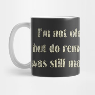 I’m Not Older Than Dirt 1979 Mug